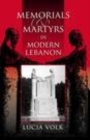 Image for Memorials and martyrs in modern Lebanon [electronic resource] /  Lucia Volk. 