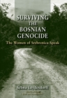 Image for Surviving the Bosnian Genocide: The Women of Srebrenica Speak