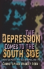 Image for The Depression comes to the South Side: protest and politics in the Black metropolis, 1930-1933
