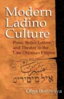 Image for Modern Ladino Culture: Press, Belles Lettres, and Theater in the Late Ottoman Empire