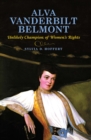 Image for Alva Vanderbilt Belmont: unlikely champion of women&#39;s rights