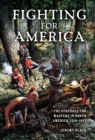 Image for Fighting for America: the struggle for mastery in North America, 1519-1871