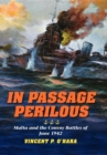 Image for In passage perilous  : Malta and the convoy battles of June 1942
