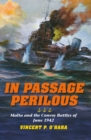 Image for In passage perilous: Malta and the convoy battles of June 1942