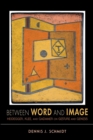 Image for Between word and image  : Heidegger, Klee, and Gadamer on gesture and genesis