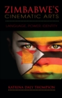 Image for Zimbabwe&#39;s cinematic arts: language, power, identity
