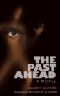 Image for The past ahead  : a novel