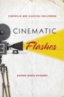 Image for Cinematic Flashes: Cinephilia and Classical Hollywood