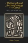 Image for A Philosophical Anthropology of the Cross: The Cruciform Self