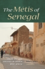 Image for The Métis of Senegal: Urban Life and Politics in French West Africa