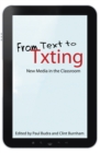 Image for From text to txting: new media in the classroom