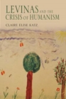 Image for Levinas and the Crisis of Humanism