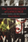 Image for The materiality of language  : gender, politics, and the university