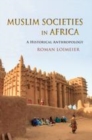 Image for Muslim societies in Africa: a historical anthropology