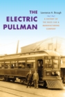 Image for The Electric Pullman: A History of the Niles Car &amp; Manufacturing Company