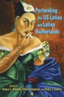 Image for Performing the US Latina and Latino borderlands