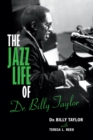 Image for The Jazz Life of Dr. Billy Taylor