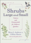 Image for Shrubs large and small: natives and ornamentals for Midwest gardens