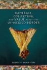 Image for Minerals, collecting, and value across the US-Mexico border