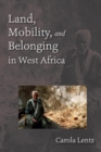 Image for Land, mobility, and belonging in West Africa