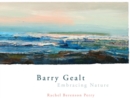 Image for Barry Gealt, Embracing Nature : Landscape Paintings, 1988-2012