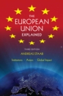 Image for The European Union explained  : institutions, actors, global impact