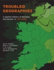 Image for Troubled geographies: a spatial history of religion and society in Ireland