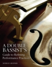 Image for A Double Bassist&#39;s Guide to Refining Performance Practices