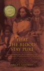 Image for That the blood stay pure  : African Americans, Native Americans, and the predicament of race and identity in Virginia