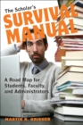 Image for The Scholar&#39;s Survival Manual: A Road Map for Students, Faculty, and Administrators