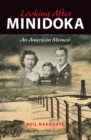 Image for Looking After Minidoka: An American Memoir