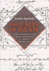Image for The Calls of Islam: Sufis, Islamists, and Mass Mediation in Urban Morocco