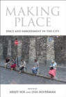 Image for Making Place: Space and Embodiment in the City