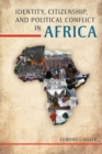 Image for Identity, Citizenship, and Political Conflict in Africa