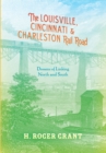 Image for The Louisville, Cincinnati &amp; Charleston Rail Road: Dreams of Linking North and South