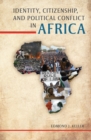 Image for Identity, citizenship, and political conflict in Africa
