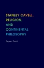 Image for Stanley Cavell, Religion, and Continental Philosophy