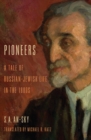 Image for Pioneers: a tale of Russian-Jewish life in the 1880s