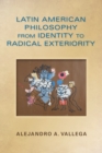 Image for Latin American Philosophy from Identity to Radical Exteriority