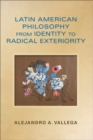 Image for Latin American philosophy from identity to radical exteriority
