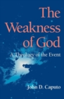 Image for The weakness of God: a theology of the event