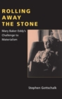 Image for Rolling Away the Stone: Mary Baker Eddy&#39;s Challenge to Materialism