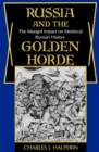 Image for Russia and the Golden Horde: The Mongol Impact on Medieval Russian History