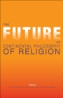 Image for The future of continental philosophy of religion