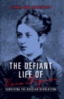 Image for The defiant life of Vera Figner: surviving the Russian Revolution