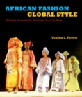 Image for African fashion, global style  : histories, innovations, and ideas you can wear