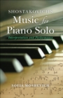 Image for Shostakovich&#39;s music for piano solo: interpretation and performance