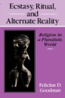 Image for Ecstasy, ritual and alternate reality: religion in a pluralistic world