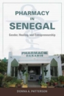 Image for Pharmacy in Senegal  : gender, healing, and entrepreneurship