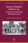 Image for Histories of health in Southeast Asia  : perspectives on the long twentieth century